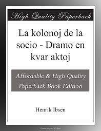 La kolonoj de la socio Dramo en kvar aktoj by Henrik Ibsen- Esperanto